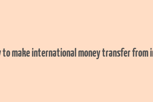 how to make international money transfer from india