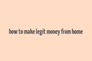 how to make legit money from home