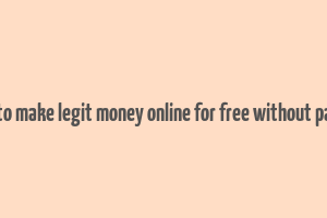 how to make legit money online for free without paying