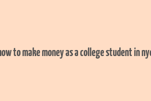 how to make money as a college student in nyc