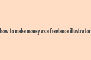 how to make money as a freelance illustrator