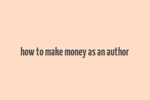 how to make money as an author