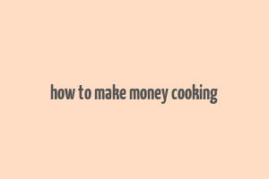 how to make money cooking