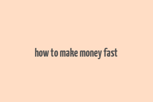 how to make money fast