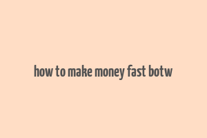 how to make money fast botw