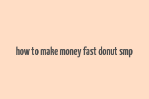 how to make money fast donut smp