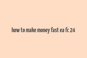 how to make money fast ea fc 24