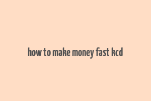 how to make money fast kcd