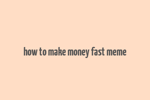 how to make money fast meme