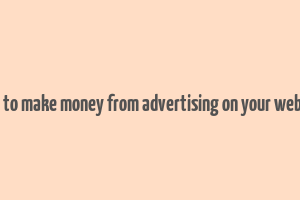 how to make money from advertising on your website