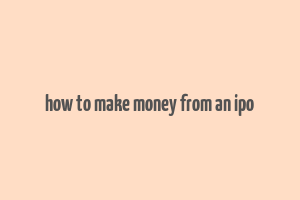 how to make money from an ipo