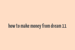 how to make money from dream 11