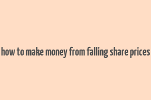 how to make money from falling share prices