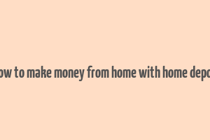 how to make money from home with home depot