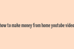 how to make money from home youtube video