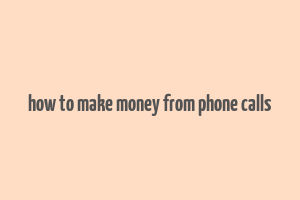 how to make money from phone calls