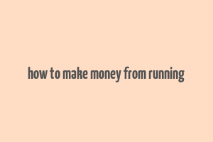 how to make money from running