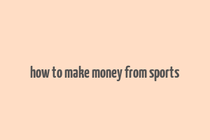 how to make money from sports