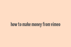 how to make money from vimeo