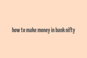 how to make money in bank nifty