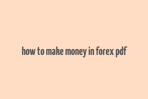 how to make money in forex pdf