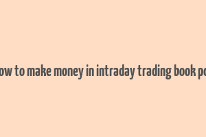 how to make money in intraday trading book pdf