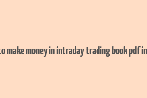 how to make money in intraday trading book pdf in hindi