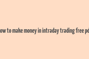 how to make money in intraday trading free pdf