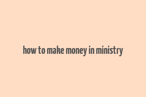 how to make money in ministry