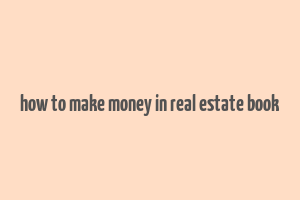 how to make money in real estate book