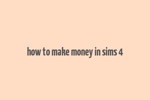 how to make money in sims 4