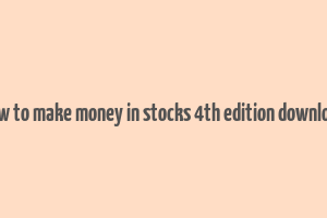 how to make money in stocks 4th edition download