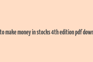 how to make money in stocks 4th edition pdf download