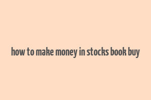 how to make money in stocks book buy