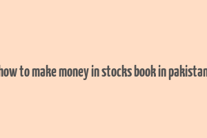 how to make money in stocks book in pakistan