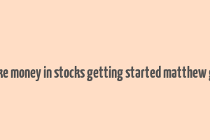 how to make money in stocks getting started matthew galgani pdf