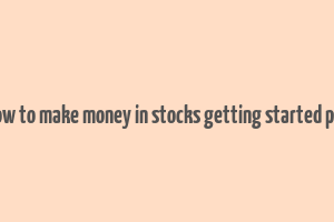 how to make money in stocks getting started pdf