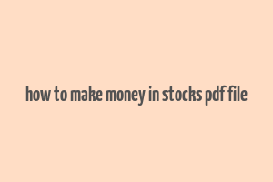 how to make money in stocks pdf file