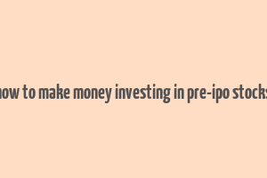 how to make money investing in pre-ipo stocks