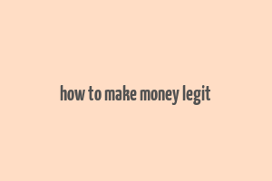 how to make money legit