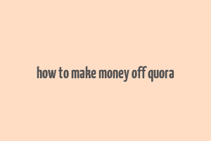 how to make money off quora