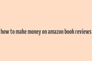 how to make money on amazon book reviews