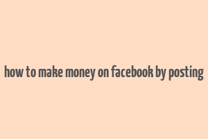 how to make money on facebook by posting