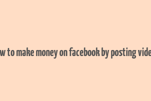 how to make money on facebook by posting videos