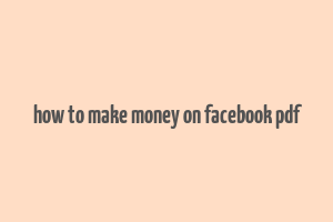 how to make money on facebook pdf