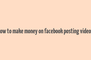 how to make money on facebook posting videos