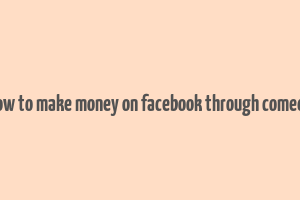 how to make money on facebook through comedy