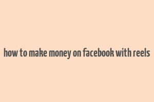 how to make money on facebook with reels