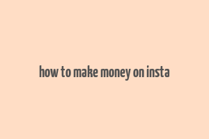 how to make money on insta