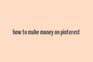 how to make money on pinterest